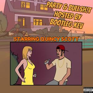 Party & Bullsh!t, Pt. 3 (feat. Quincy Scott & Bootleg Kev) [AZmix Part 3] [Explicit]