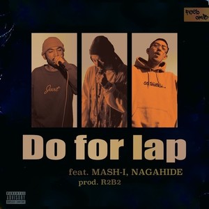 Do for lap (feat. MASH-I, NAGAHIDE & R2B2) [Explicit]