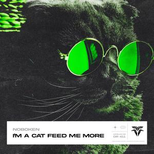 I'm a cat feed me more