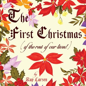 The First Christmas (Of the Rest of Our Lives!)