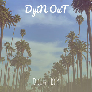 Dyin Out (Explicit)