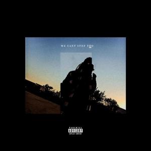 CAN'T STOP (feat. Zoran, Wyatt Woodley & Spencer Stevens) (Explicit)