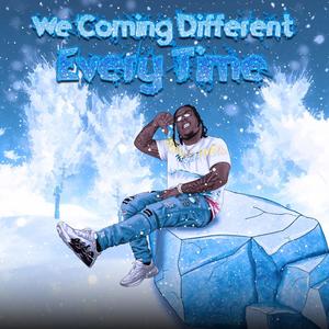 We Coming Different Everytime (Explicit)