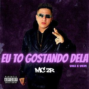 Eu To Gostando Dela - Vai e Vem (Explicit)