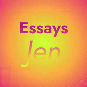 Essays Jen