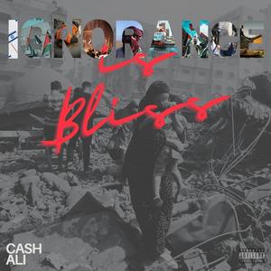 Ignorance Is Bliss (Explicit)