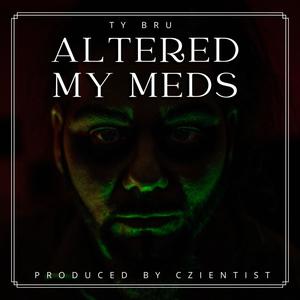 Altered My Meds (feat. Czientist)