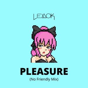Pleasure (No Friendly Mix)