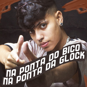 Na Ponta do Bico, na Ponta da Glock (Explicit)