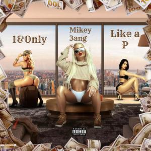 Like a P (feat. Mikey 3aNG) [Radio Edit] [Explicit]