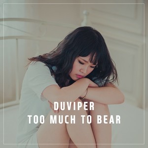 Too Much To Bear