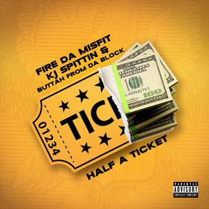 Half a ticket (feat. Kj Spittin & Buttah From Da Block) [Explicit]