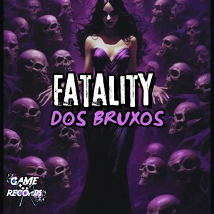 Fatality dos Bruxos (Explicit)