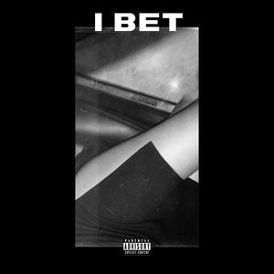 I Bet (Explicit)