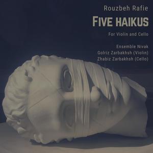Five Haiku for Violin and Cello : III(Enveloped by Afternoon Sleepiness I Hear the Beating and Retorting of a Pin)