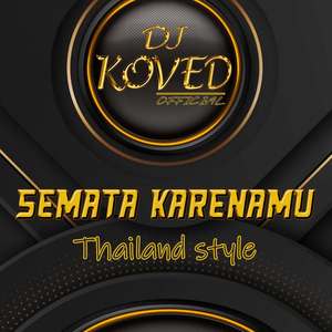 DJ SEMATA KARENAMU Thailand Syle - Inst