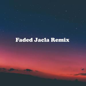 Jacla Faded (Remix)