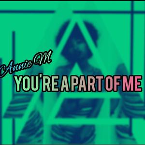 You're a part of me (feat. Annie M)