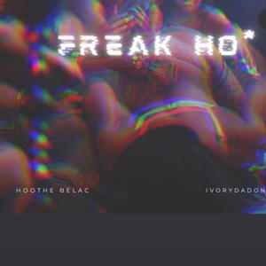 Freak Hoe (feat. Hoothe Belac) (Explicit)
