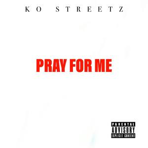 Pray For Me (Explicit)