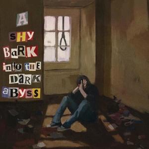 A Shy Bark Into The Dark Abyss (Explicit)