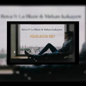 Nirelerde Sen(feat. La blaze & Mekan Kakayew) (Explicit)