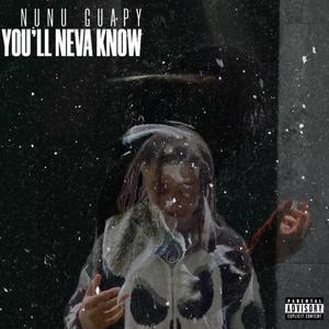 You'll Neva Know (feat. Nunu Guapy)