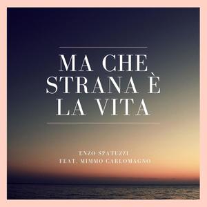 Ma che strana è la vita (feat. Mimmo Carlomagno)