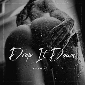 Drop It Down (Explicit)