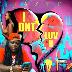 I dnt luv u (feat. Keeka Talin) [Explicit]