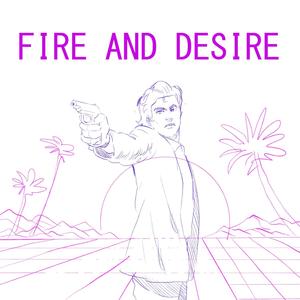 FIRE AND DESIRE