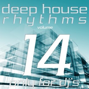 Deep House Rhythms, Vol. 14 (Only for DJ's)