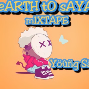 Earth to Saya (Explicit)