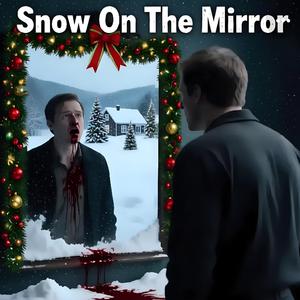 Snow On The Mirror (Explicit)
