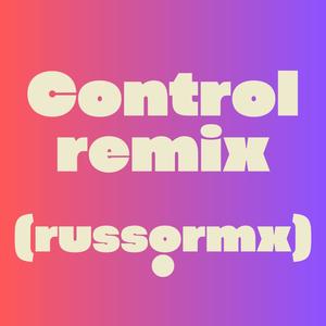 Control (feat RUSSO RMX)