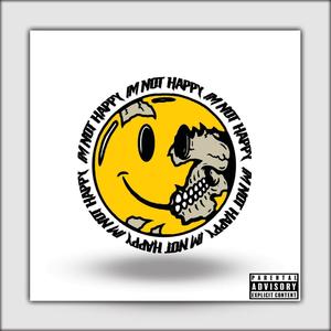 Im not happy (Explicit)
