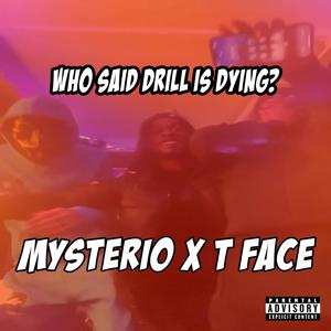 Who Said Drill is Dying? (feat. T Face) [Explicit]