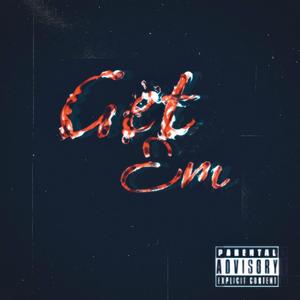 Get Em' (Explicit)