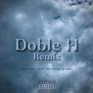 Doble H (feat. Ale H, True Young & J-Ache) (Remix|Explicit)