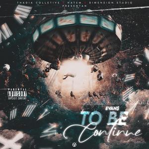 To be continue (feat. Evan$) (Explicit)