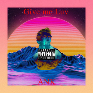 Give me Luv (Explicit)