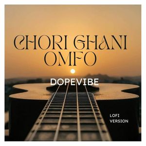 Chori Ghani Omfo (Lofi)