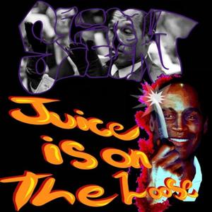 Juice is on the Loose (Explicit)