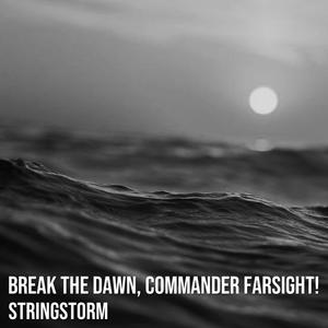 Break the Dawn, Commander Farsight!
