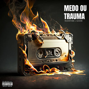 Medo Ou Trauma (Explicit)