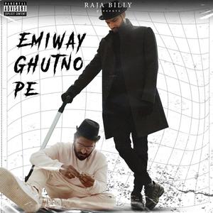 Emiway Ghutno Pe (Explicit)