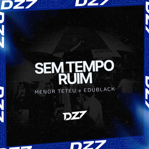 SEM TEMPO RUIM (Explicit)