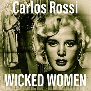 Wicked Women (feat. Carlos Rossi) [Explicit]