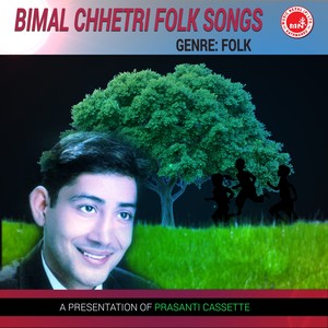 Bimal Chhetri Folk Songs