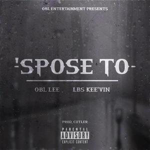 'Spose To (feat. LBS Kee'vin) [Explicit]